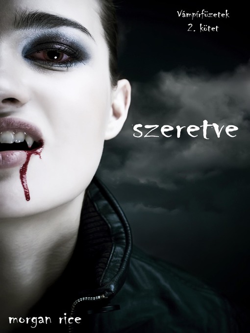 Title details for Szeretve (Vámpírfüzetek 2. Kötet) by Morgan Rice - Available